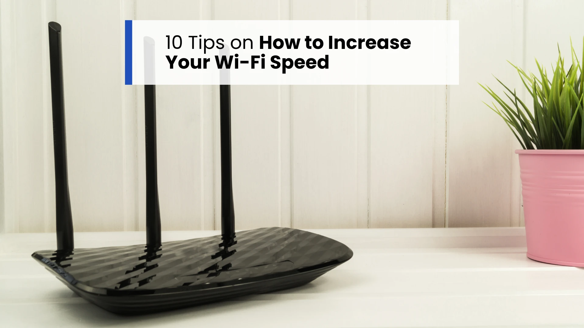 How to Increase WiFi Speed at Home: A Practical Guide
