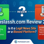 Techslassh.com Review 2026: Is It a Legit News Site or a Biased Platform?